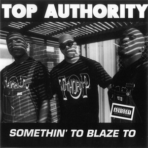 Top Authority "Somethin To Blaze To"
