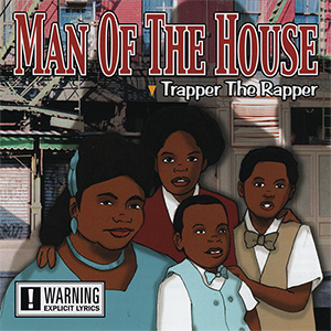 Trapper The Rapper "Man Of The House"