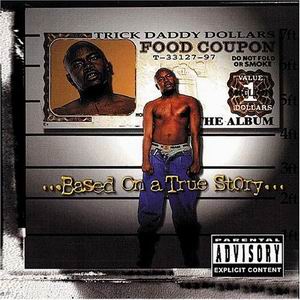 Trick Daddy "Based on a True Story"