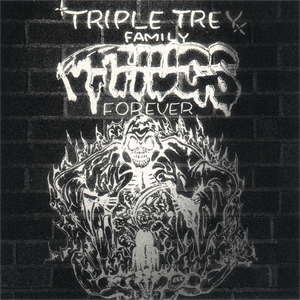 Triple Trey Family "Thugs Forever"