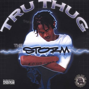 Tru Thug "The Storm"