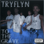 Tryflyn "To The Grave"