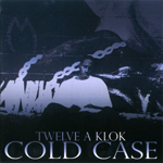 Twelve A Klok "Cold Case"