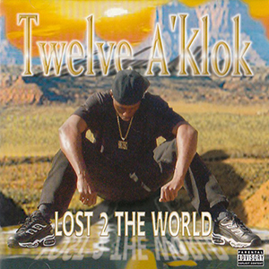 Twelve A&#39;Klok "Lost 2 The World"