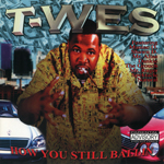 T-Wes "How You Still Ballin"