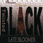 Twisted Black "Late Bloomer"