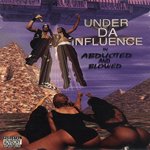 Under Da Influence "Abducted And Blowed"