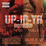Up-In-Ya Records Vol.1 "Mean Mug &lt;Tha N!99@z&gt; &lt;Smile At Tha Hoe$&gt;"