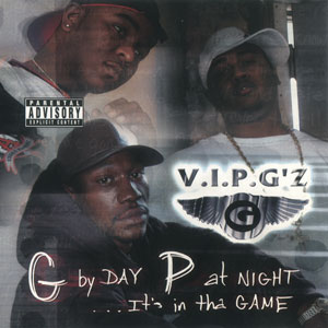 V.I.P. G&#39;z "G By Day P At Night... It&#39;s In Tha Game"