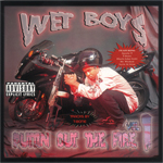 Wet Boys "Puttin Out The Fire Vol.1"