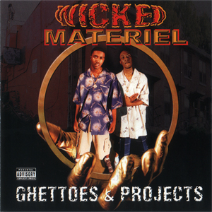 Wicked Materiel "Ghettoes &#38; Projects"