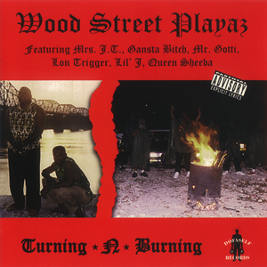 Wood Street Playaz "Turning-N-Burning"