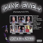 Young Jewels (formerly N.O.T.P.) "From All Angles"