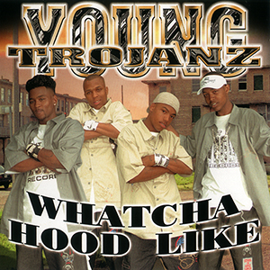 Young Trojanz "Whatcha Hood Like"