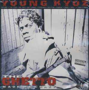 Young Kyoz "The Ghetto Made Me Crazy"